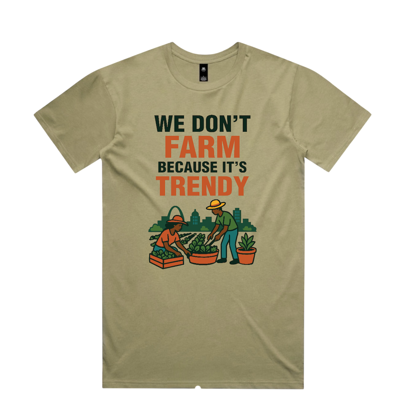We Don’t Farm Because It’s Trendy T-Shirt