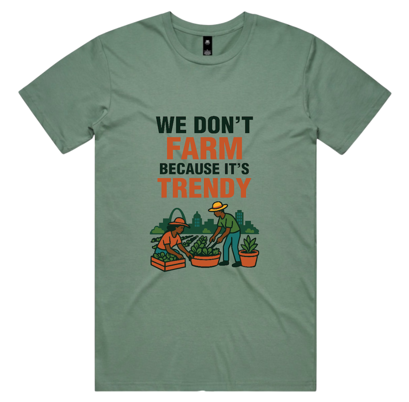 We Don’t Farm Because It’s Trendy T-Shirt